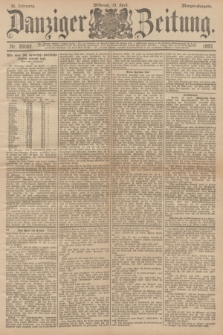 Danziger Zeitung. Jg.36, Nr. 20082 (19 April 1893) - Morgen-Ausgabe.