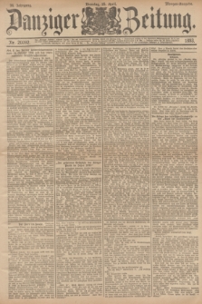 Danziger Zeitung. Jg.36, Nr. 20092 (25 April 1893) - Morgen-Ausgabe.