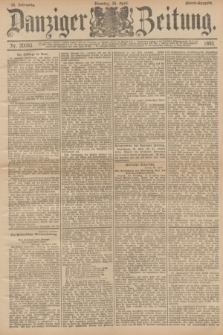 Danziger Zeitung. Jg.36, Nr. 20093 (25 April 1893) - Abend-Ausgabe. + dod.