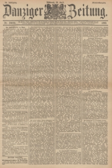 Danziger Zeitung. Jg.36, Nr. 20095 (26 April 1893) - Abend-Ausgabe. + dod.