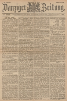 Danziger Zeitung. Jg.36, Nr. 20097 (27 April 1893) - Abend-Ausgabe. + dod.