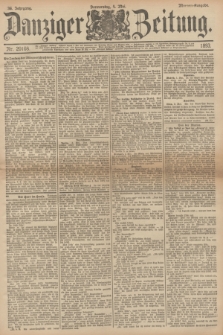 Danziger Zeitung. Jg.36, Nr. 20108 (4 Mai 1893) - Morgen-Ausgabe.