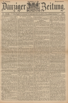 Danziger Zeitung. Jg.36, Nr. 20122 (13 Mai 1893) - Morgen-Ausgabe.