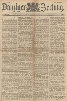 Danziger Zeitung. Jg.36, Nr. 20140 (25 Mai 1893) - Morgen=Ausgabe.