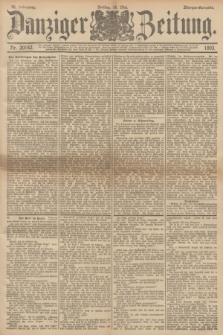 Danziger Zeitung. Jg.36, Nr. 20142 (26 Mai 1893) - Morgen-Ausgabe.