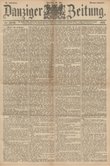 Danziger Zeitung. Jg.36, Nr. 20146 (28 Mai 1893) - Morgen-Ausgabe. + dod.