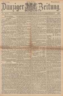 Danziger Zeitung. Jg.36, Nr. 20178 (16 Juni 1893) - Morgen-Ausgabe.