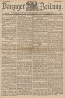 Danziger Zeitung. Jg.36, Nr. 20183 (19 Juni 1893) - Abend-Ausgabe. + dod.