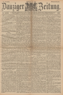 Danziger Zeitung. Jg.36, Nr. 20186 (21 Juni 1893) - Morgen-Ausgabe.
