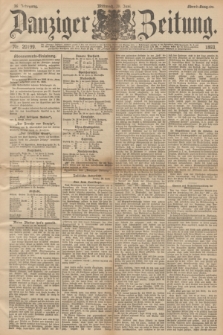 Danziger Zeitung. Jg.36, Nr. 20199 (28 Juni 1893) - Abend-Ausgabe. + dod.