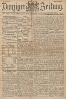 Danziger Zeitung. Jg.36, Nr. 20202 (30 Juni 1893) - Morgen-Ausgabe.
