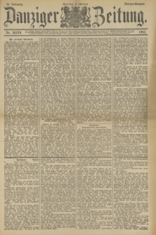 Danziger Zeitung. Jg.36, Nr. 20374 (8 Oktober 1893) - Morgen-Ausgabe. + dod.