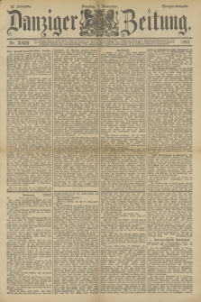 Danziger Zeitung. Jg.36, Nr. 20424 (7 November 1893) - Morgen-Ausgabe.