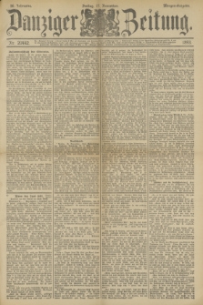Danziger Zeitung. Jg.36, Nr. 20442 (17 November 1893) - Morgen-Ausgabe.