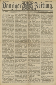 Danziger Zeitung. Jg.36, Nr. 20444 (18 November 1893) - Morgen-Ausgabe.