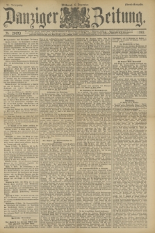 Danziger Zeitung. Jg.36, Nr. 20473 (6 Dezember 1893) - Abend-Ausgabe. + dod.