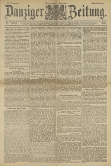 Danziger Zeitung. Jg.36, Nr. 20475 (7 Dezember 1893) - Abend-Ausgabe. + dod.