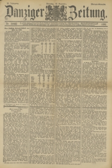 Danziger Zeitung. Jg.36, Nr. 20482 (12 Dezember 1893) - Morgen-Ausgabe.