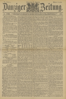 Danziger Zeitung. Jg.36, Nr. 20498 (21 Dezember 1893) - Morgen-Ausgabe.