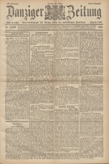 Danziger Zeitung : General-Anzeiger für Danzig sowie die nordöstlichen Provinzen. Jg.38, Nr. 21260 (22 März 1895) - Abend-Ausgabe. + dod.