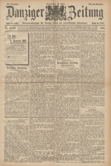 Danziger Zeitung : General-Anzeiger für Danzig sowie die nordöstlichen Provinzen. Jg.38, Nr. 21269 (28 März 1895) - Morgen-Ausgabe.