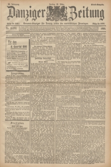 Danziger Zeitung : General-Anzeiger für Danzig sowie die nordöstlichen Provinzen. Jg.38, Nr. 21272 (29 März 1895), Abend-Ausgabe + dod.