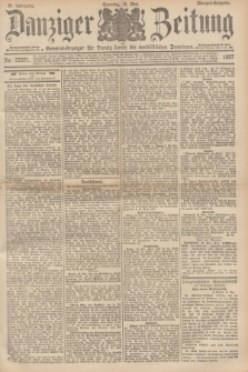 Danziger Zeitung : General-Anzeiger für Danzig sowie die nordöstlichen Provinzen. Jg.39, Nr. 22571 (16 Mai 1897) - Morgen-Ausgabe. + dod.