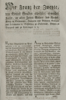 Wir Franz der Zweyte, von Gottes Gnaden erwählter römischer Kaiser [...] : [Inc.:] Um das Siegelgefäll in Westgalizien mehr zu vereinfachen [...] : Gegeben in [...] Wien am 2. Junius 1796 [...]