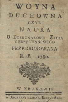 Woyna Duchowna Czyli Nauka O Doskonałosci Zycia Chrzescianskiego