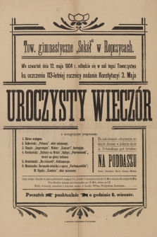 We czwartek dnia 12. maja 1904 r. odbędzie się w sali tegoż Towarzystwa ku uczczeniu 113-letniej rocznicy nadania Konstytucji 3 Maja uroczysty wieczór