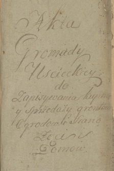 Księga miejska Uścia Zielonego w pow. Buczackim z lat 1740-1763