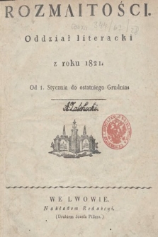 Rozmaitości : oddział literacki Gazety Lwowskiej. 1821, spis rzeczy