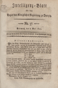 Intelligenz-Blatt für den Bezirk der Königlichen Regierung zu Danzig. 1822, No. 37 (8 Mai) + dod.