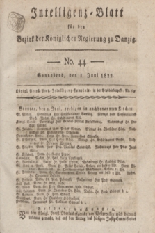 Intelligenz-Blatt für den Bezirk der Königlichen Regierung zu Danzig. 1822, No. 44 (1 Juni) + dod.