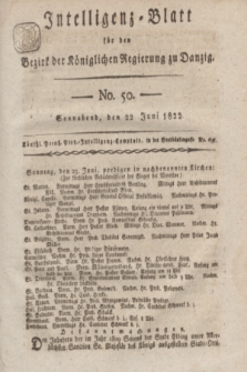 Intelligenz-Blatt für den Bezirk der Königlichen Regierung zu Danzig. 1822, No. 50 (22 Juni) + dod.