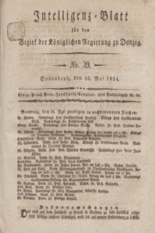 Intelligenz-Blatt für den Bezirk der Königlichen Regierung zu Danzig. 1824, No. 39 (15 Mai) + dod.
