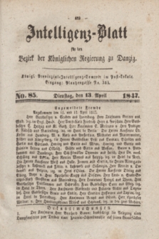 Intelligenz-Blatt für den Bezirk der Königlichen Regierung zu Danzig. 1847, No. 85 (13 April) + dod.