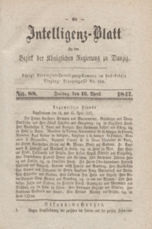 Intelligenz-Blatt für den Bezirk der Königlichen Regierung zu Danzig. 1847, No. 88 (16 April) + dod.