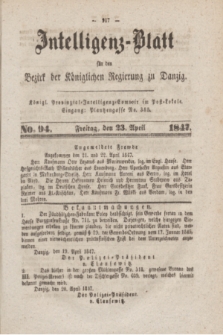 Intelligenz-Blatt für den Bezirk der Königlichen Regierung zu Danzig. 1847, No. 94 (23 April) + dod.