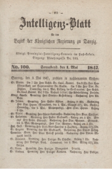 Intelligenz-Blatt für den Bezirk der Königlichen Regierung zu Danzig. 1847, No. 100 (1 Mai) + dod.