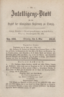 Intelligenz-Blatt für den Bezirk der Königlichen Regierung zu Danzig. 1847, No. 101 (3 Mai)