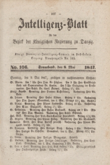 Intelligenz-Blatt für den Bezirk der Königlichen Regierung zu Danzig. 1847, No. 106 (8 Mai) + dod.