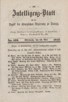Intelligenz-Blatt für den Bezirk der Königlichen Regierung zu Danzig. 1847, No. 109 (12 mai) + dod.