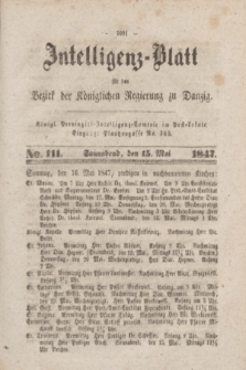 Intelligenz-Blatt für den Bezirk der Königlichen Regierung zu Danzig. 1847, No. 111 (15 Mai) + dod.