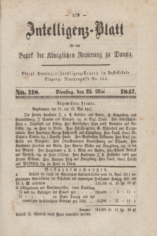 Intelligenz-Blatt für den Bezirk der Königlichen Regierung zu Danzig. 1847, No. 118 (25 Mai) + dod.