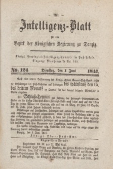 Intelligenz-Blatt für den Bezirk der Königlichen Regierung zu Danzig. 1847, No. 124 (1 Juni) + dod.