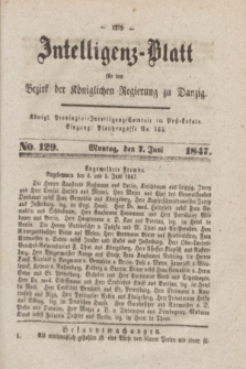 Intelligenz-Blatt für den Bezirk der Königlichen Regierung zu Danzig. 1847, No. 129 (7 Juni)