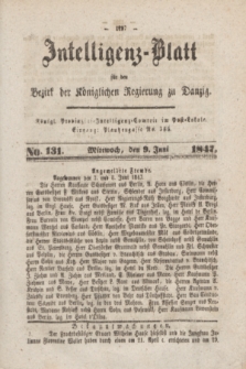 Intelligenz-Blatt für den Bezirk der Königlichen Regierung zu Danzig. 1847, No. 131 (9 Juni)