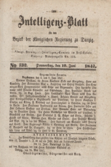 Intelligenz-Blatt für den Bezirk der Königlichen Regierung zu Danzig. 1847, No. 132 (10 Juni) + dod.