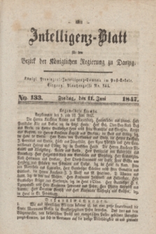 Intelligenz-Blatt für den Bezirk der Königlichen Regierung zu Danzig. 1847, No. 133 (11 Juni) + dod.